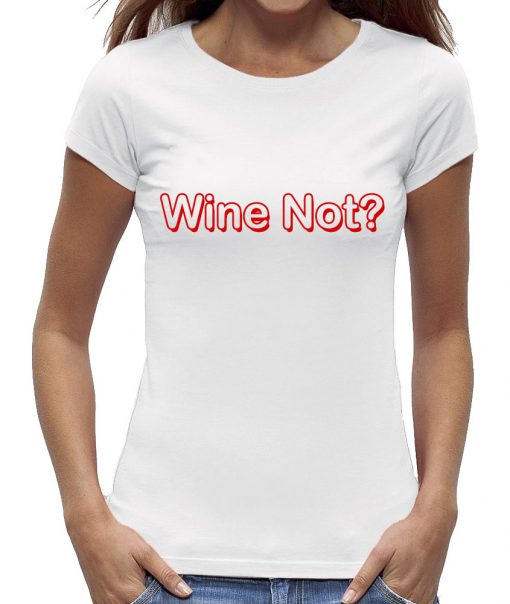 Wine not t-shirt dames